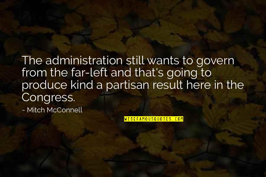 Boleslav Iii Quotes By Mitch McConnell: The administration still wants to govern from the