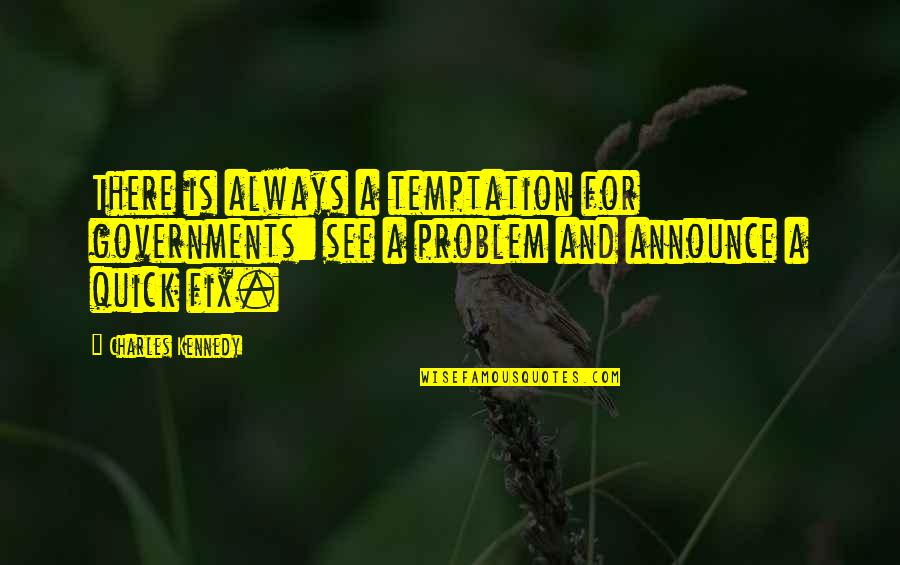 Boleslavsky Chess Quotes By Charles Kennedy: There is always a temptation for governments: see