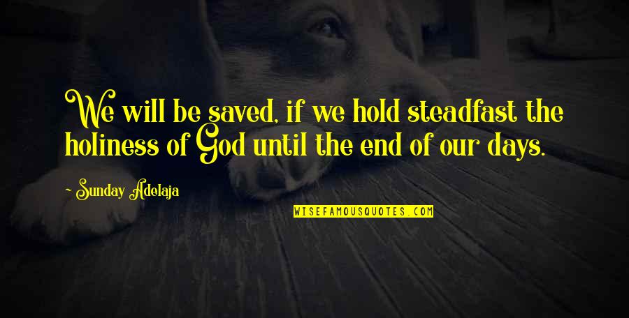 Boleslavsky Chess Quotes By Sunday Adelaja: We will be saved, if we hold steadfast Boleslavsky Chess Quotes By Sunday Adelaja: We will be saved, if we hold steadfast