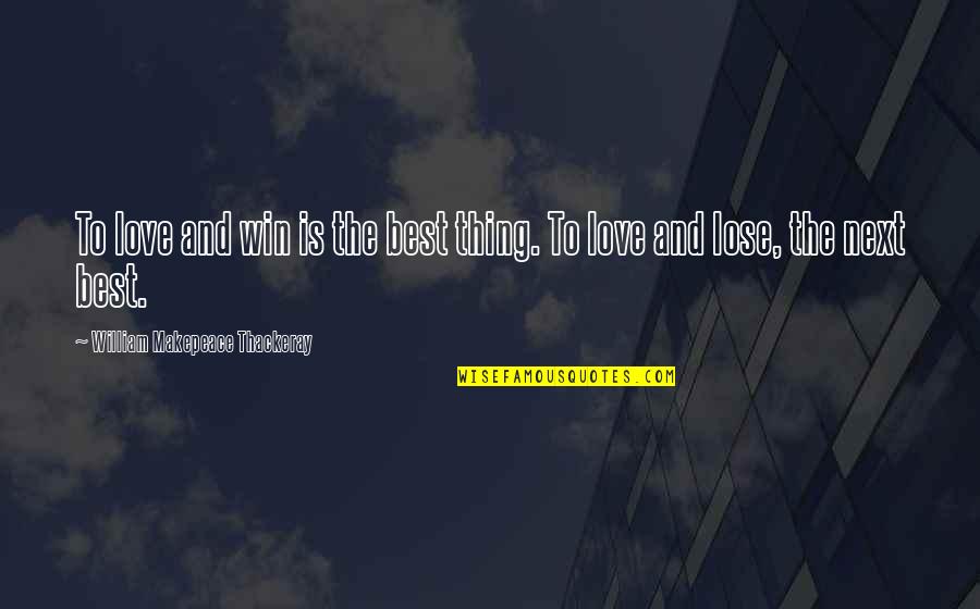Boleslavsky Quotes By William Makepeace Thackeray: To love and win is the best thing. Boleslavsky Quotes By William Makepeace Thackeray: To love and win is the best thing.