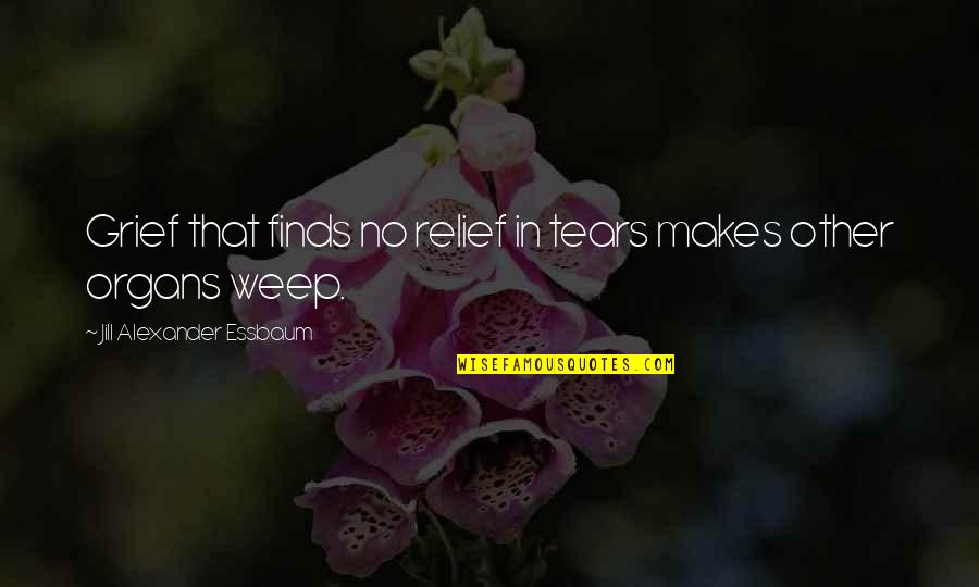 Bolesna Jetra Quotes By Jill Alexander Essbaum: Grief that finds no relief in tears makes Bolesna Jetra Quotes By Jill Alexander Essbaum: Grief that finds no relief in tears makes
