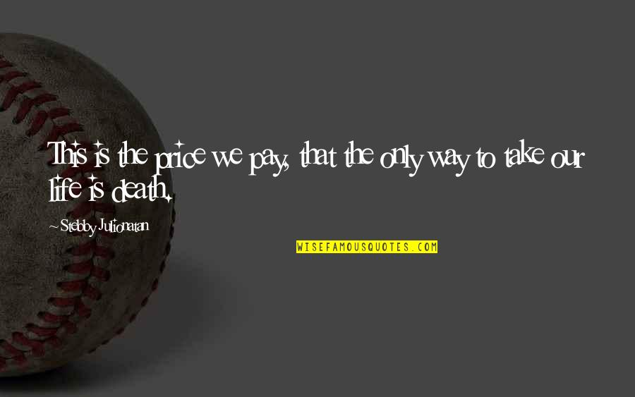 Bolesna Jetra Quotes By Stebby Julionatan: This is the price we pay, that the Bolesna Jetra Quotes By Stebby Julionatan: This is the price we pay, that the