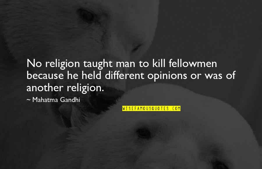Bolestan Hrcak Quotes By Mahatma Gandhi: No religion taught man to kill fellowmen because
