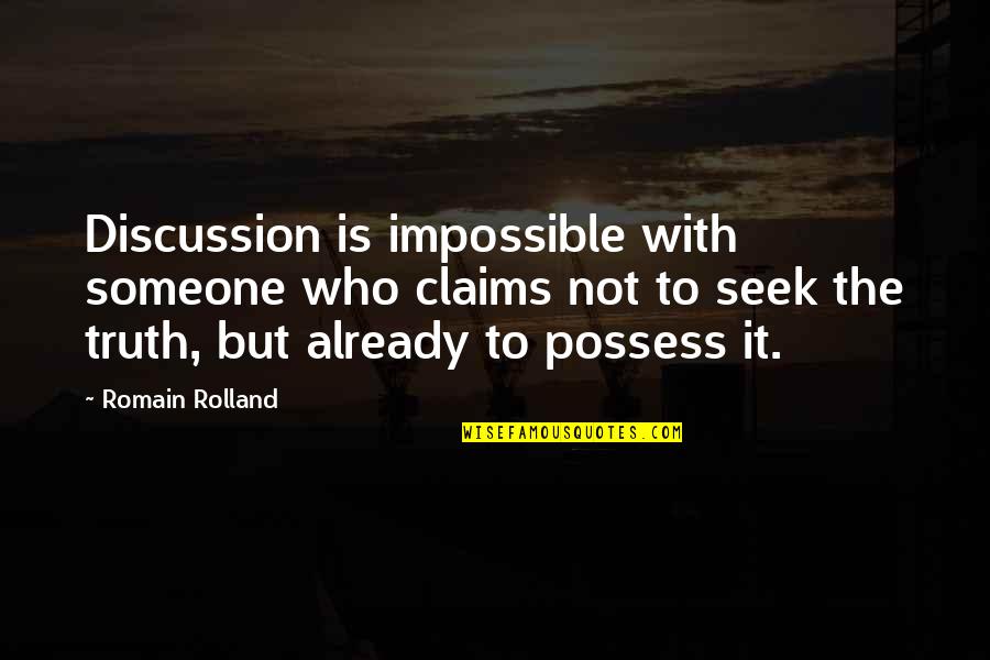 Bolestan Hrcak Quotes By Romain Rolland: Discussion is impossible with someone who claims not