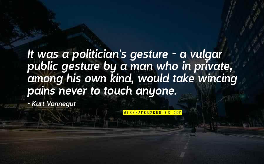 Bolete Restaurant Quotes By Kurt Vonnegut: It was a politician's gesture - a vulgar