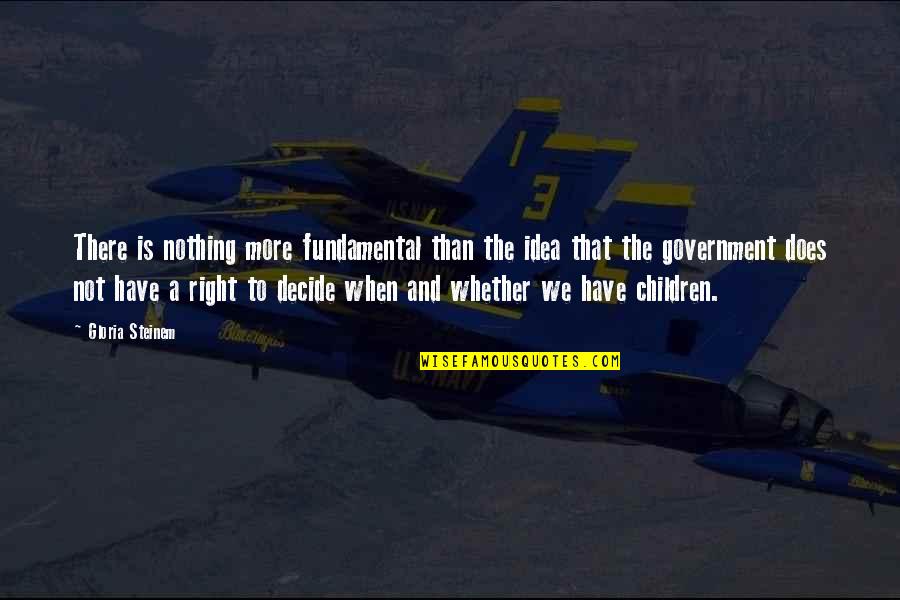 Boletin Quotes By Gloria Steinem: There is nothing more fundamental than the idea