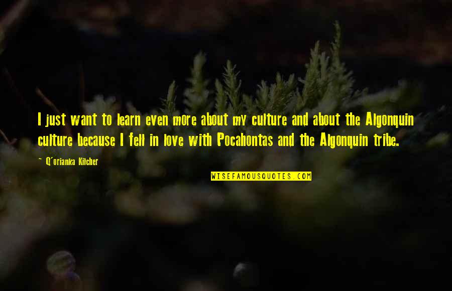 Boletin Quotes By Q'orianka Kilcher: I just want to learn even more about
