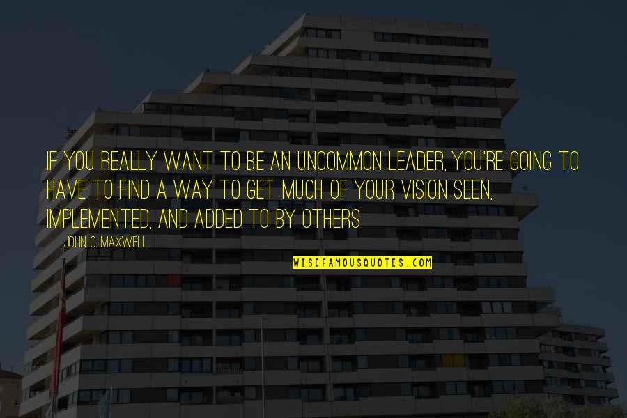 Boleto Fies Quotes By John C. Maxwell: If you really want to be an uncommon Boleto Fies Quotes By John C. Maxwell: If you really want to be an uncommon