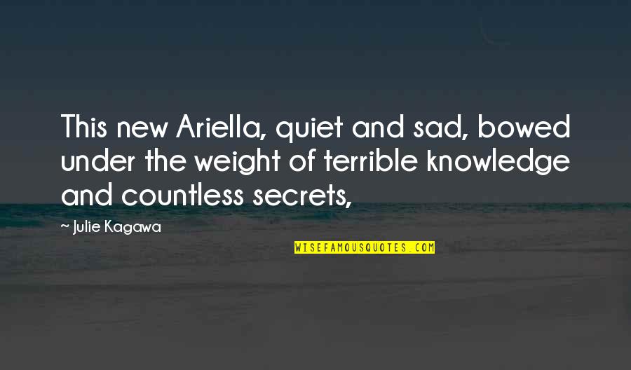 Bolewickis Appliances Quotes By Julie Kagawa: This new Ariella, quiet and sad, bowed under