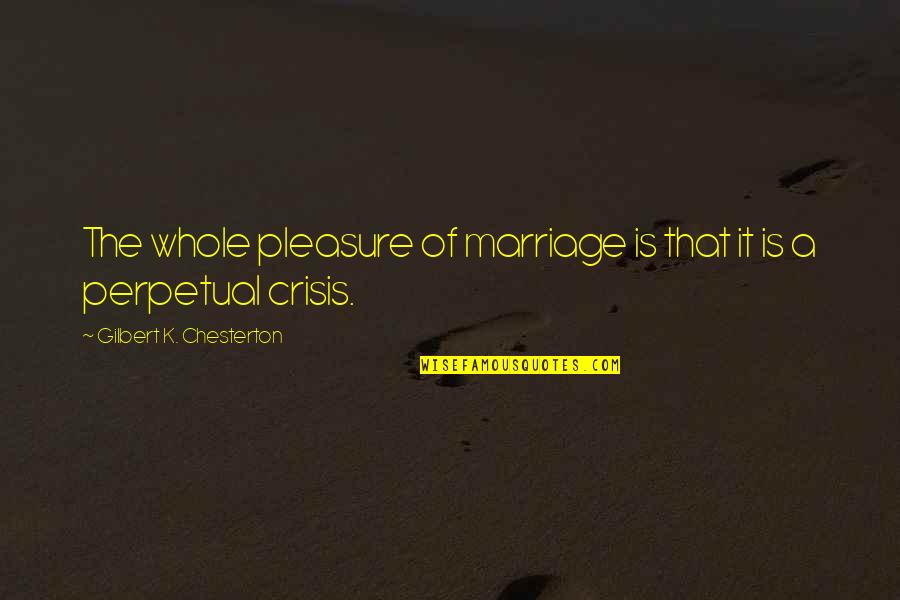 Bolik Sea Quotes By Gilbert K. Chesterton: The whole pleasure of marriage is that it