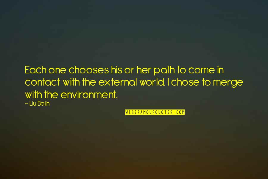 Bolin Quotes By Liu Bolin: Each one chooses his or her path to Bolin Quotes By Liu Bolin: Each one chooses his or her path to