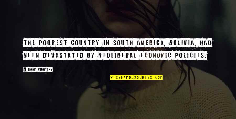 Bolivia Best Quotes By Noam Chomsky: The poorest country in South America, Bolivia, had