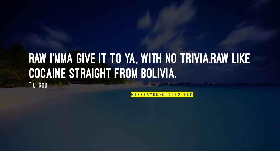 Bolivia Best Quotes By U-God: Raw I'mma give it to ya, with no