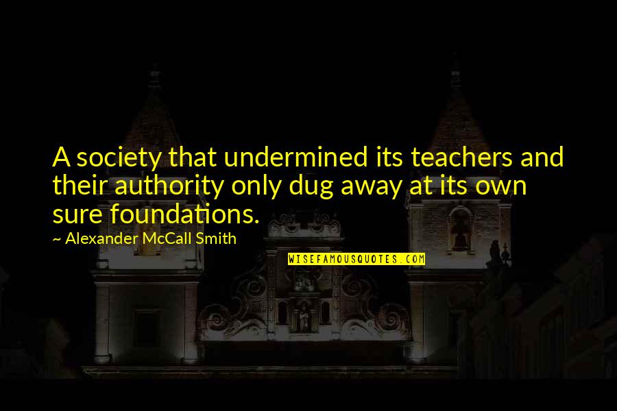 Boljevic Aleksandar Quotes By Alexander McCall Smith: A society that undermined its teachers and their Boljevic Aleksandar Quotes By Alexander McCall Smith: A society that undermined its teachers and their