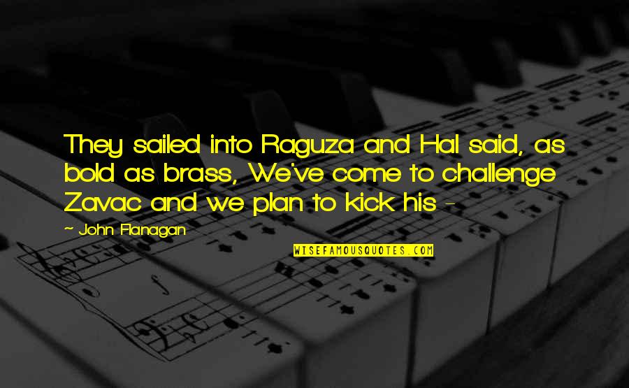 Bolkart Wexsi Quotes By John Flanagan: They sailed into Raguza and Hal said, as