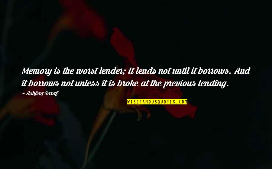 Bolkestein En Quotes By Ashfaq Saraf: Memory is the worst lender; It lends not