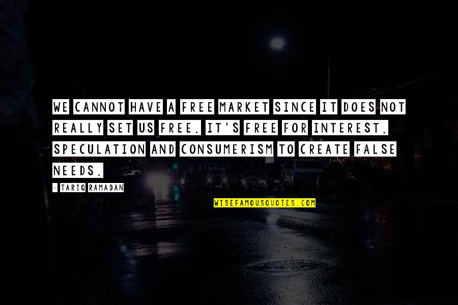 Bolkestein Speech Quotes By Tariq Ramadan: We cannot have a free market since it Bolkestein Speech Quotes By Tariq Ramadan: We cannot have a free market since it