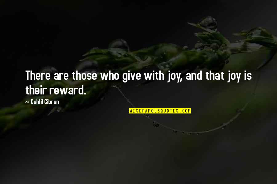 Bolkvadze Mariam Quotes By Kahlil Gibran: There are those who give with joy, and