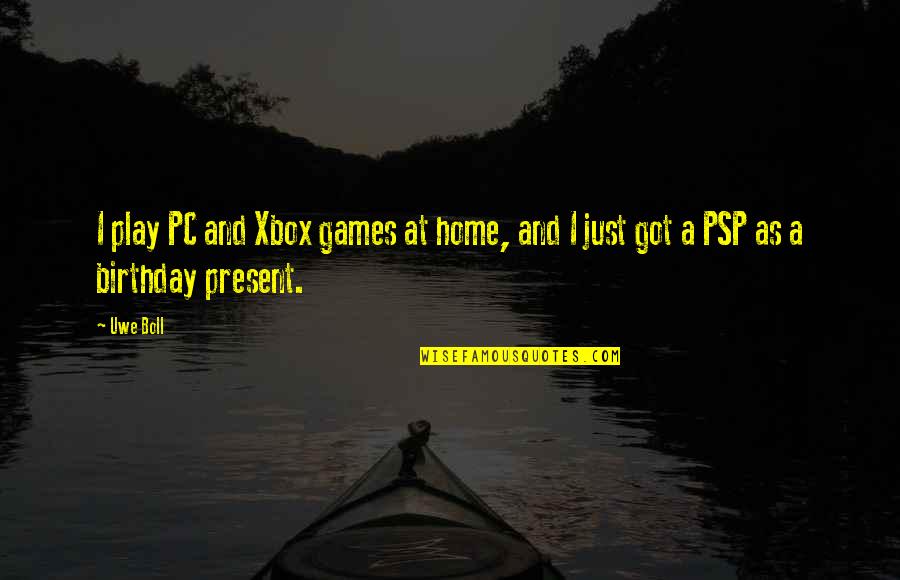 Boll Quotes By Uwe Boll: I play PC and Xbox games at home,