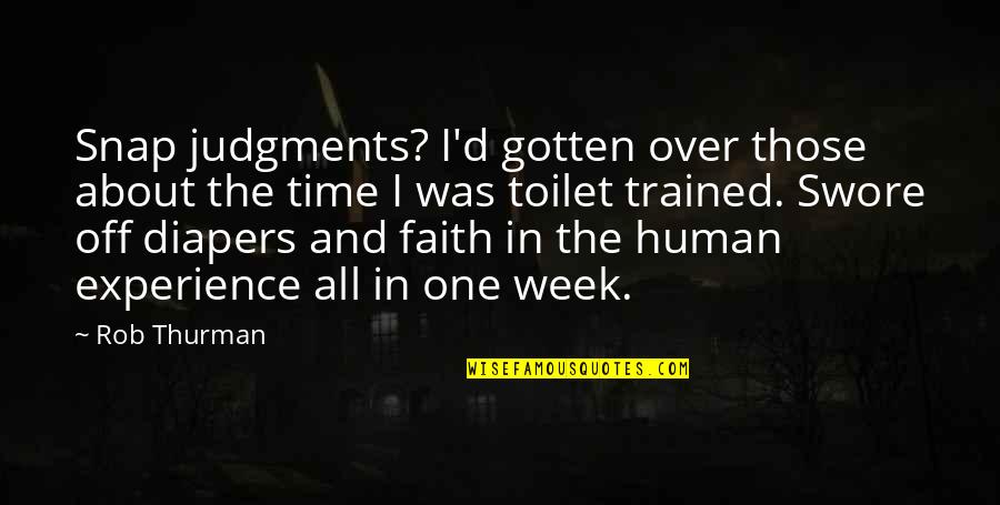 Bollaert Beveren Quotes By Rob Thurman: Snap judgments? I'd gotten over those about the Bollaert Beveren Quotes By Rob Thurman: Snap judgments? I'd gotten over those about the