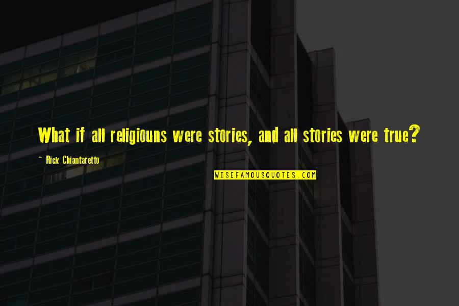 Bollard Fencing Quotes By Rick Chiantaretto: What if all religiouns were stories, and all