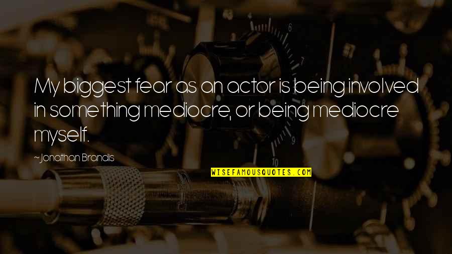 Bollas Entrenamiento Quotes By Jonathan Brandis: My biggest fear as an actor is being Bollas Entrenamiento Quotes By Jonathan Brandis: My biggest fear as an actor is being