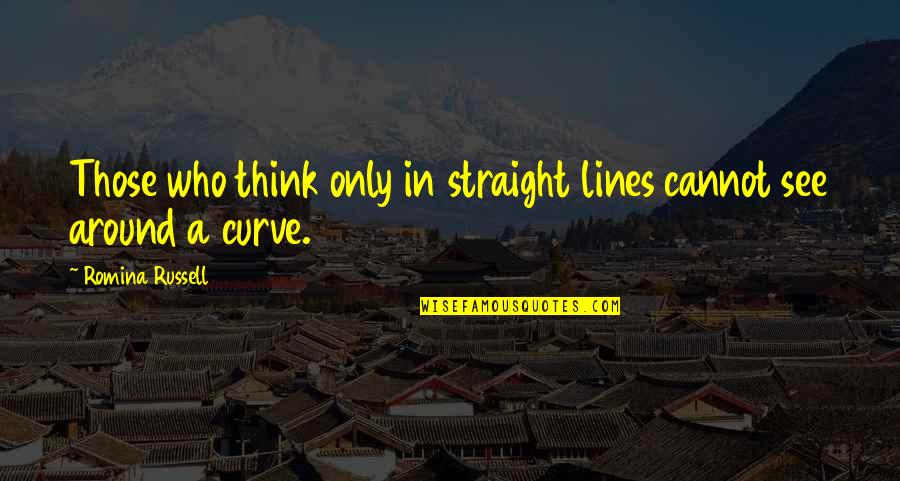 Boller Construction Quotes By Romina Russell: Those who think only in straight lines cannot Boller Construction Quotes By Romina Russell: Those who think only in straight lines cannot