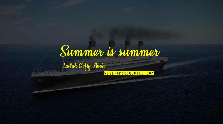 Bollert Enterprises Quotes By Lailah Gifty Akita: Summer is summer.