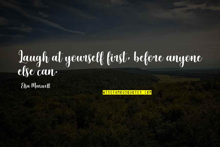 Bollhoff Rivet Quotes By Elsa Maxwell: Laugh at yourself first, before anyone else can.