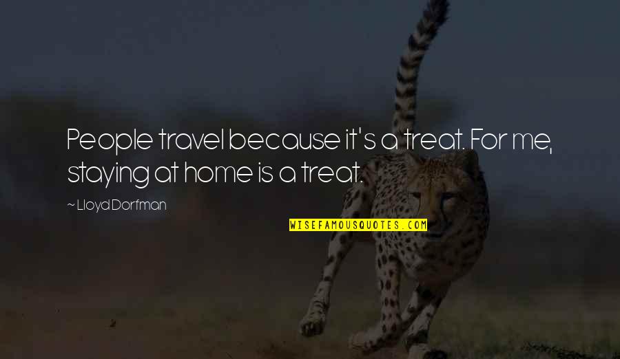 Bollhoff Rivet Quotes By Lloyd Dorfman: People travel because it's a treat. For me,
