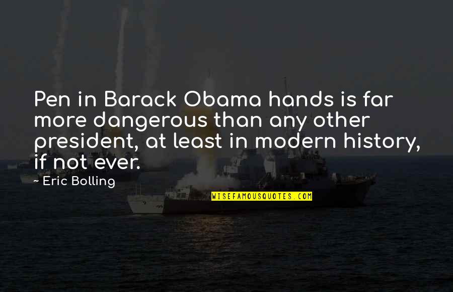 Bolling Quotes By Eric Bolling: Pen in Barack Obama hands is far more