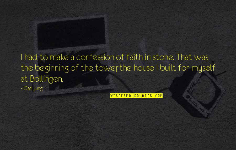 Bollingen Stone Quotes By Carl Jung: I had to make a confession of faith