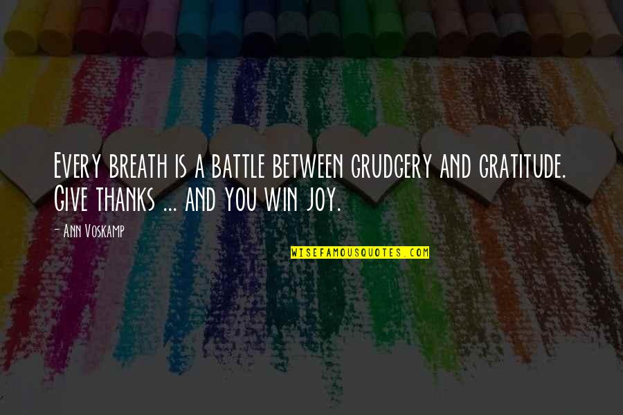 Bollinger Bands Quotes By Ann Voskamp: Every breath is a battle between grudgery and