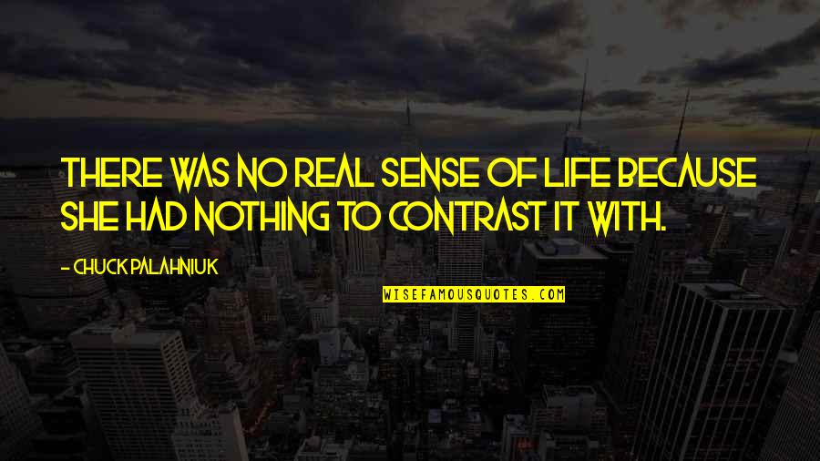 Bollinger Quotes By Chuck Palahniuk: There was no real sense of life because