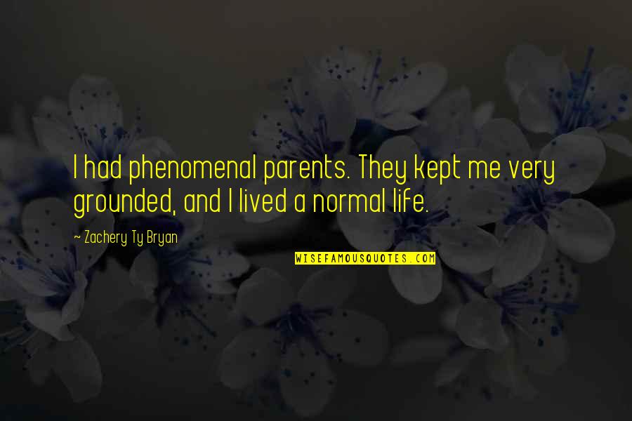 Bollini Art Quotes By Zachery Ty Bryan: I had phenomenal parents. They kept me very