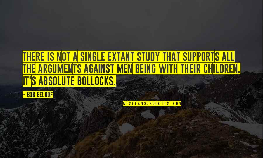 Bollocks Quotes By Bob Geldof: There is not a single extant study that