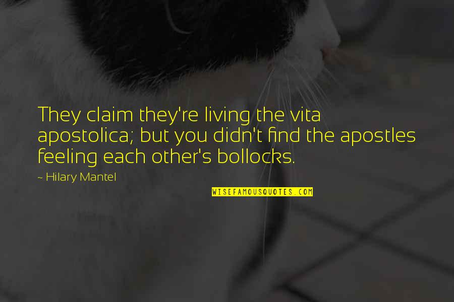 Bollocks Quotes By Hilary Mantel: They claim they're living the vita apostolica; but