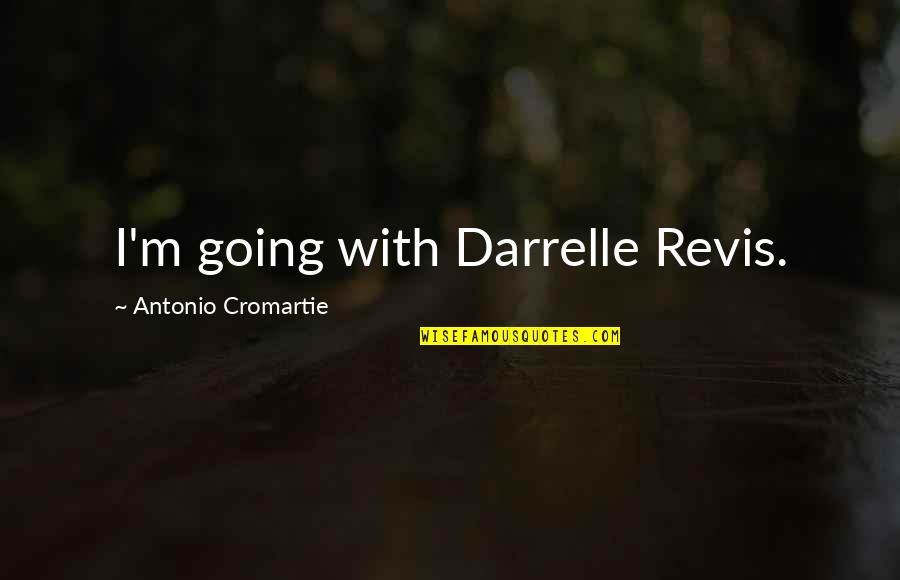 Bollynation Quotes By Antonio Cromartie: I'm going with Darrelle Revis. Bollynation Quotes By Antonio Cromartie: I'm going with Darrelle Revis.
