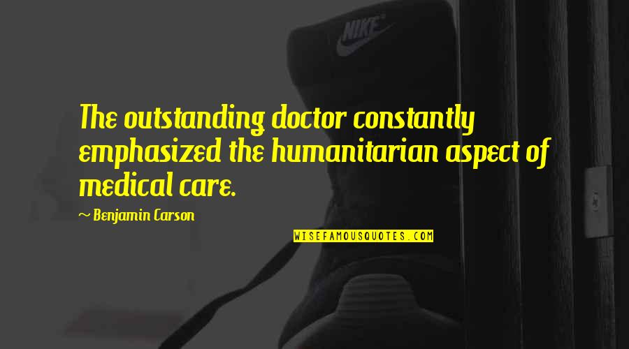 Bollynookssubtitles Quotes By Benjamin Carson: The outstanding doctor constantly emphasized the humanitarian aspect