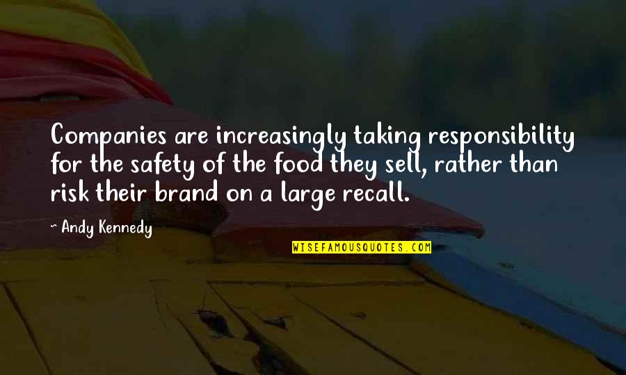 Bollywood Actresses Quotes By Andy Kennedy: Companies are increasingly taking responsibility for the safety