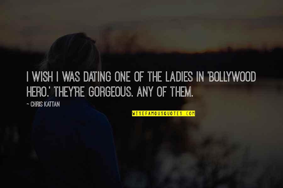 Bollywood's Quotes By Chris Kattan: I wish I was dating one of the