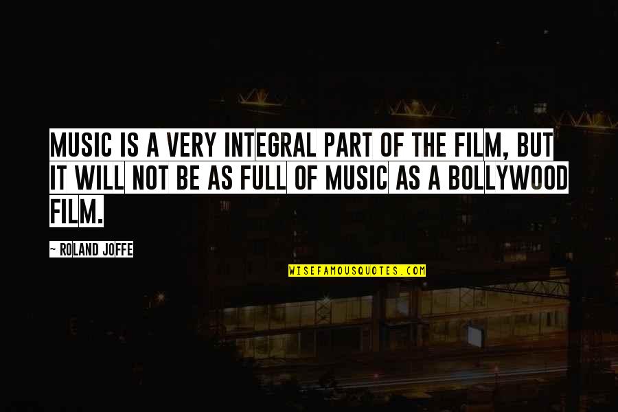 Bollywood's Quotes By Roland Joffe: Music is a very integral part of the