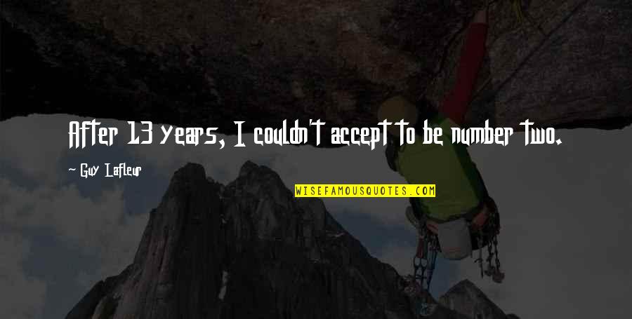 Bolman And Deal Human Quotes By Guy Lafleur: After 13 years, I couldn't accept to be Bolman And Deal Human Quotes By Guy Lafleur: After 13 years, I couldn't accept to be