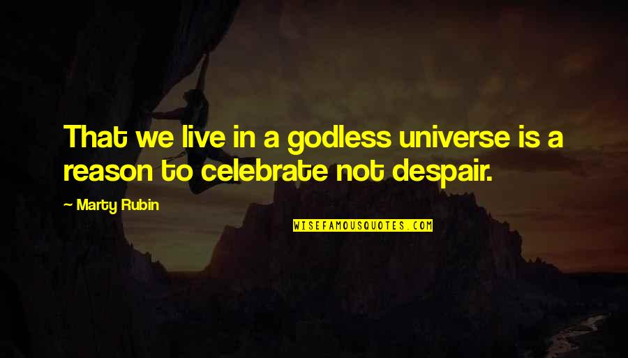 Bolme Quotes By Marty Rubin: That we live in a godless universe is