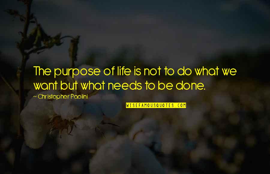 Bolnav Cu Capu Quotes By Christopher Paolini: The purpose of life is not to do