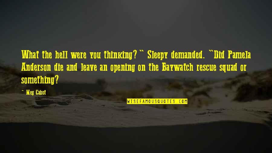 Bolongo Quotes By Meg Cabot: What the hell were you thinking?" Sleepy demanded.