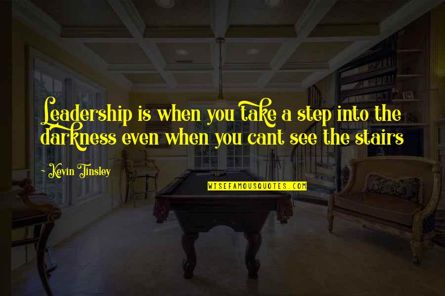 Bolo's Quotes By Kevin Tinsley: Leadership is when you take a step into