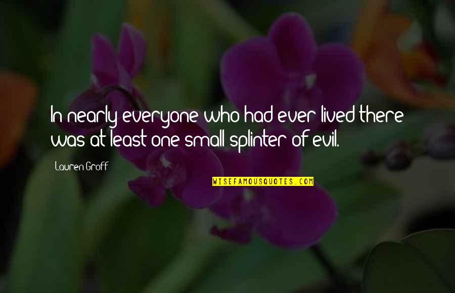 Bolsos De Cuero Quotes By Lauren Groff: In nearly everyone who had ever lived there