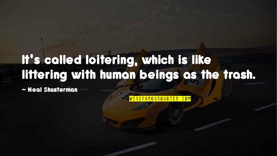 Bolster Synonym Quotes By Neal Shusterman: It's called loitering, which is like littering with