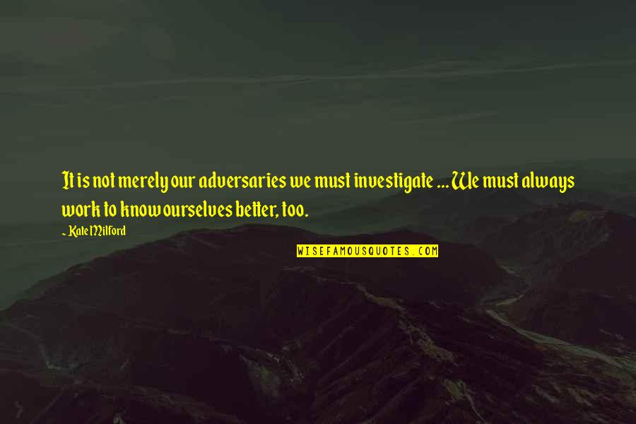Bolt 2008 Quotes By Kate Milford: It is not merely our adversaries we must Bolt 2008 Quotes By Kate Milford: It is not merely our adversaries we must